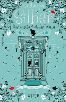 Silber - Das zweite Buch der Träume: Roman - Kerstin Gier