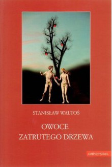 Owoce zatrutego drzewa - Stanisław Waltoś