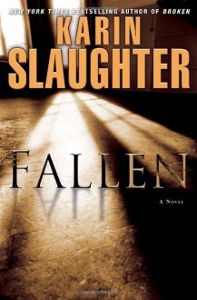 Fallen: A Novel - Karin Slaughter