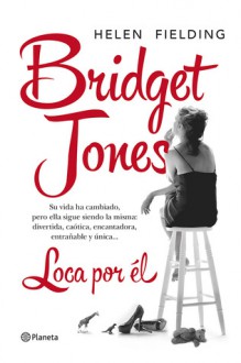 Bridget Jones: Loca por él - María José Díez Pérez, Helen Fielding