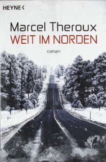 Weit im Norden - Marcel Theroux, Oliver Plaschka