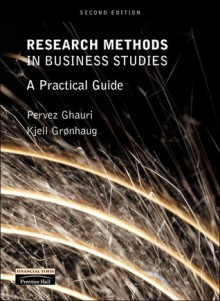 Research Methods in Business Studies: A Practical Guide - Pervez N. Ghauri, Kjell Gronhaug