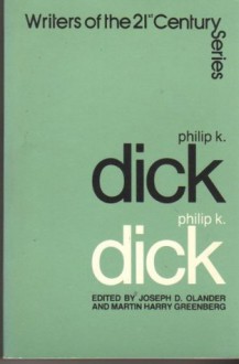 Philip K. Dick (Writers of the 21st Century) - Martin Harry Greenberg, Joseph D. Olander