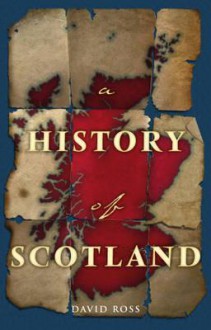 A History of Scotland - David Ross