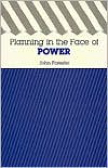 Planning in the Face of Power - John Forester