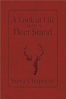 A Look at Life from a Deer Stand Devotional - Steve Chapman