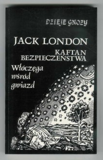 Kaftan bezpieczeństwa. Włóczęga wśród gwiazd - Jack London