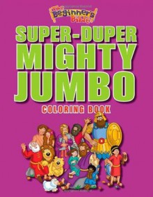 The Beginner's Bible Super-Duper, Mighty, Jumbo Coloring Book - Zondervan Publishing