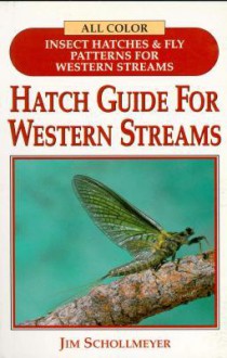 Hatch Guide for Western Streams - Jim Schollmeyer