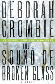 The Sound of Broken Glass - Deborah Crombie