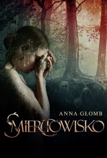 Śmierciowisko - Anna Głomb