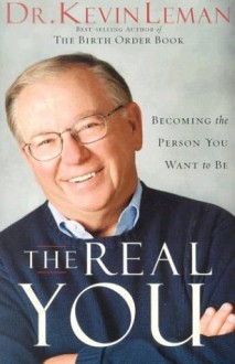 The Real You: Becoming the Person You Want to Be - Kevin Leman