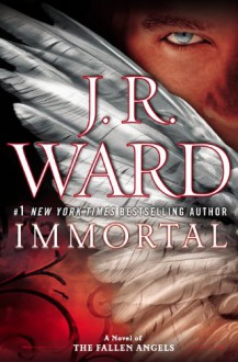 Immortal: A Novel of the Fallen Angels - J.R. Ward