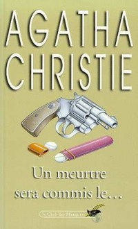 Un meurtre sera commis le... - Agatha Christie