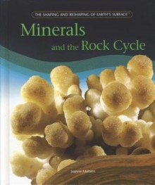 Minerals and the Rock Cycle - Joanne Mattern