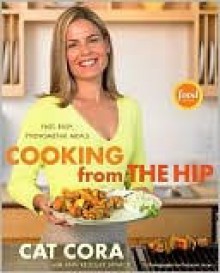 Cooking from the Hip - Cat Cora, Ann Spivack, Deborah Jones