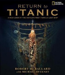 Return to Titanic - Robert D. Ballard, Michael Sweeney