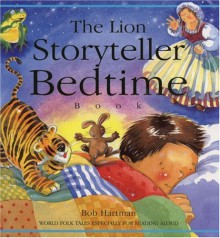 The Lion Storyteller Bedtime Book: World Folk Tales Especially for Reading Aloud - Bob Hartman, Susie Poole