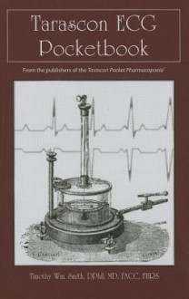 Tarascon ECG Pocketbook - Alison Smith, Timothy William Smith, Timothy William Smith Dphil