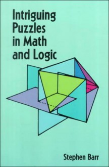 Intriguing Puzzles in Math and Logic - Stephen Barr