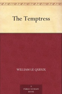 The Temptress - William Le Queux