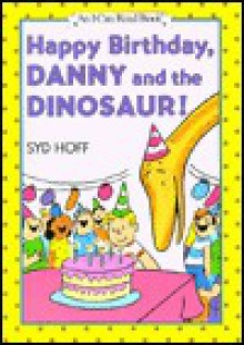 Happy Birthday, Danny and the Dinosaur! - Syd Hoff