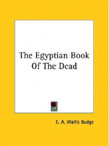 The Egyptian Book of the Dead - E.A. Wallis Budge