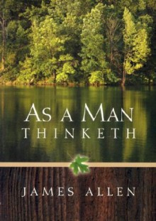 As a Man Thinketh - James Allen