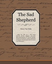 The Sad Shepherd - Henry van Dyke