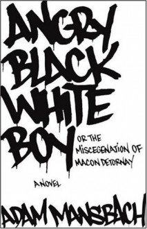 Angry Black White Boy - Adam Mansbach