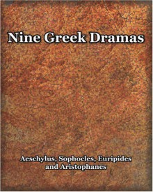 Nine Greek Dramas (1909) - Charles William Eliot, Aristophanes, Aeschylus, Sophocles