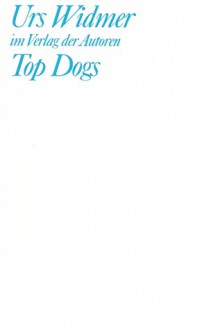 Top Dogs (Theaterbibliothek) - Urs Widmer