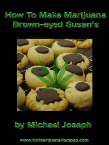 How To Make Marijuana Brown-eyed Susan's - Michael Joseph