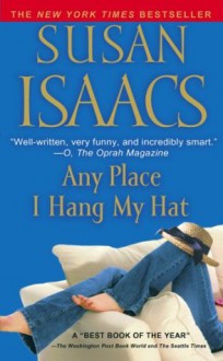 Any Place I Hang My Hat: A Novel - Susan Isaacs