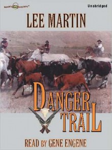 The Danger Trail (MP3 Book) - Lee Martin, Gene Engene