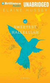 The Sweetest Hallelujah - Elaine Hussey