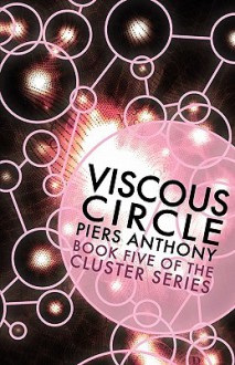 Viscous Circle (Book Five in the Cluster Series) - Piers Anthony