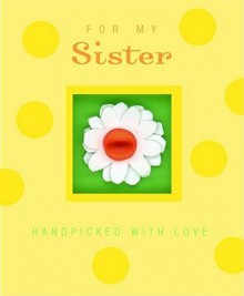 For My Sister: Handpicked with Love - Ariel Books