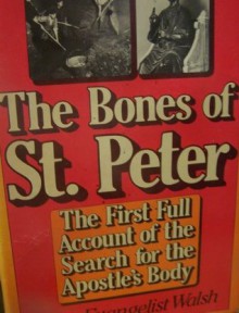 The Bones of St. Peter - John Evangelist Walsh