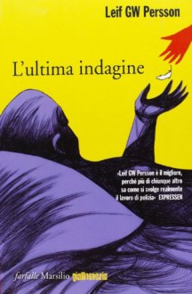 L'ultima indagine - Leif G.W. Persson