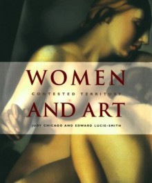 Women and Art: Contested Territory - Judy Chicago, Edward Lucie-Smith