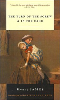 Turn of the Screw and In the Cage - Henry James