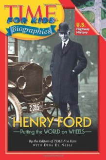 Time For Kids: Henry Ford (Time for Kids Biographies) - Editors of TIME For Kids, Dina El Nabli