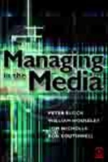 Managing in the Media - William Houseley, Tom Nicholls, Ron Southwell, Pamela Block