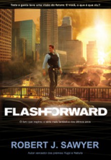 Flashforward - Robert J. Sawyer, Susana Serrão