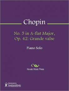 No. 5 in A-flat Major, Op. 42: Grande valse - Frédéric Chopin