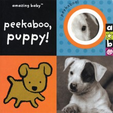 Peekaboo, Puppy! - Beth Harwood, David Ellwand, Emma Dodd