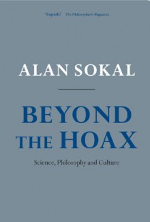 Beyond the Hoax: Science, Philosophy and Culture - Alan Sokal