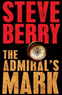 The Admiral's Mark - Steve Berry