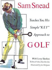 Sam Snead Teaches You His Simple Key Approach to Golf - Sam Snead